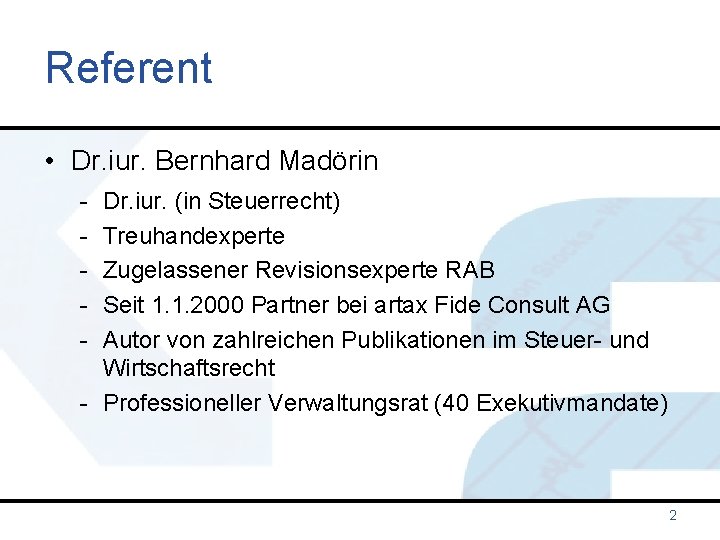 Referent • Dr. iur. Bernhard Madörin - Dr. iur. (in Steuerrecht) Treuhandexperte Zugelassener Revisionsexperte