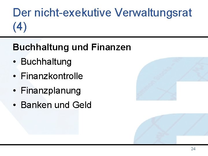 Der nicht-exekutive Verwaltungsrat (4) Buchhaltung und Finanzen • Buchhaltung • Finanzkontrolle • Finanzplanung •