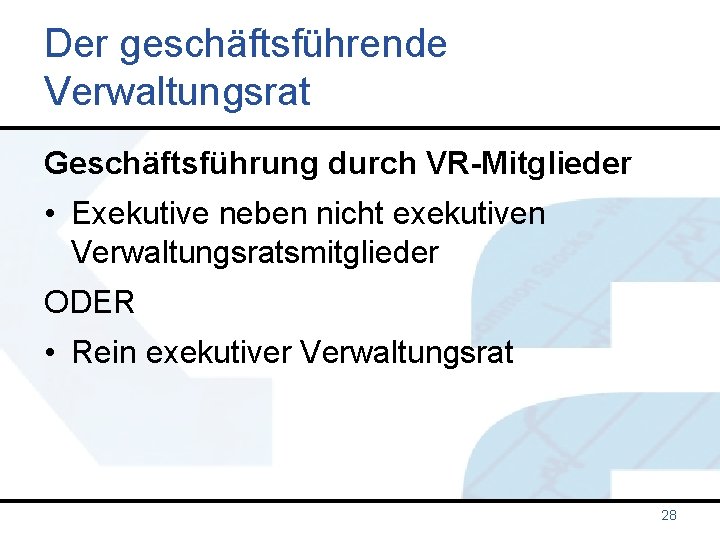 Der geschäftsführende Verwaltungsrat Geschäftsführung durch VR-Mitglieder • Exekutive neben nicht exekutiven Verwaltungsratsmitglieder ODER •