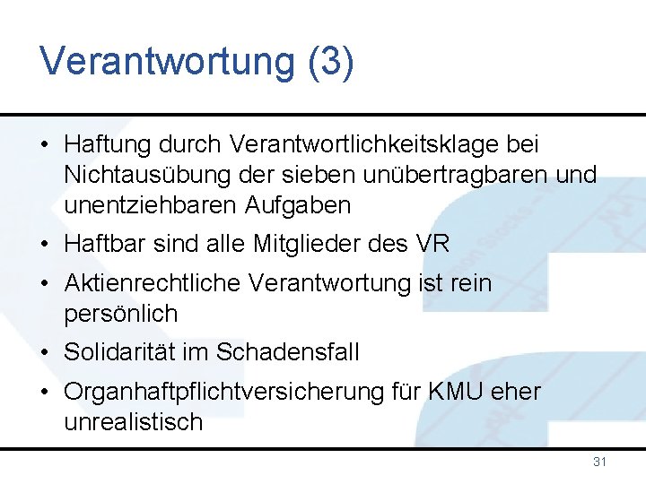 Verantwortung (3) • Haftung durch Verantwortlichkeitsklage bei Nichtausübung der sieben unübertragbaren und unentziehbaren Aufgaben