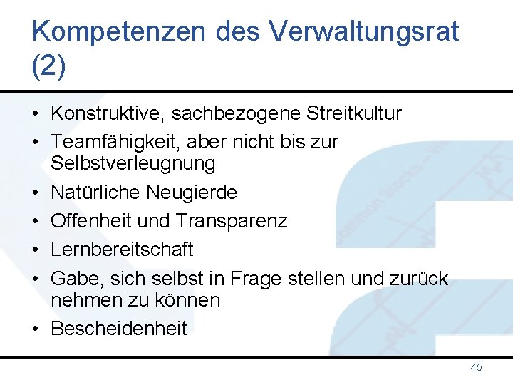 Kompetenzen des Verwaltungsrat (2) • Konstruktive, sachbezogene Streitkultur • Teamfähigkeit, aber nicht bis zur