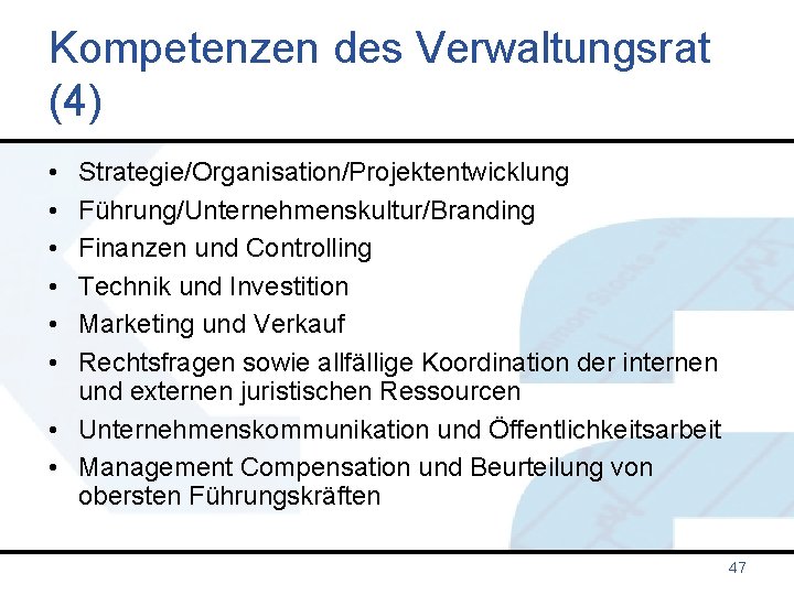 Kompetenzen des Verwaltungsrat (4) • • • Strategie/Organisation/Projektentwicklung Führung/Unternehmenskultur/Branding Finanzen und Controlling Technik und