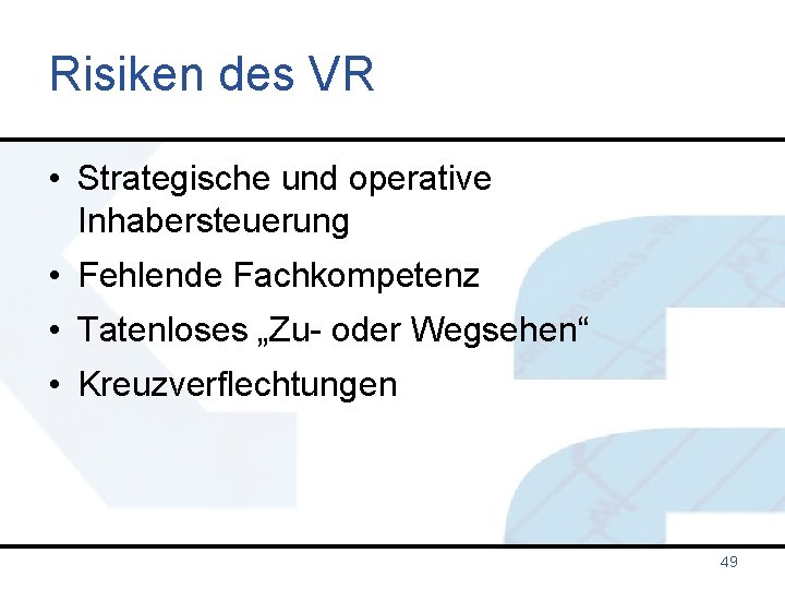 Risiken des VR • Strategische und operative Inhabersteuerung • Fehlende Fachkompetenz • Tatenloses „Zu-