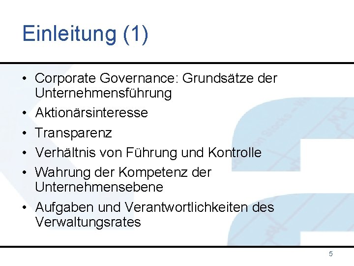 Einleitung (1) • Corporate Governance: Grundsätze der Unternehmensführung • Aktionärsinteresse • Transparenz • Verhältnis