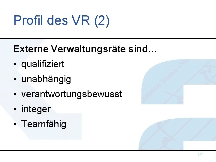 Profil des VR (2) Externe Verwaltungsräte sind… • qualifiziert • unabhängig • verantwortungsbewusst •