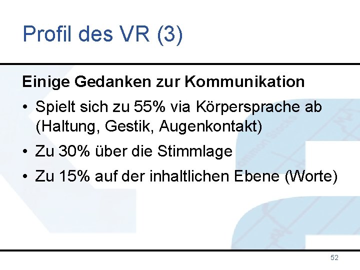 Profil des VR (3) Einige Gedanken zur Kommunikation • Spielt sich zu 55% via