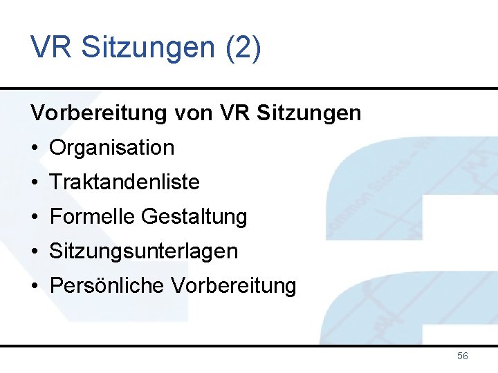 VR Sitzungen (2) Vorbereitung von VR Sitzungen • Organisation • Traktandenliste • Formelle Gestaltung