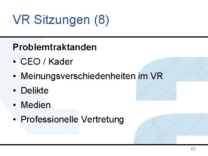 VR Sitzungen (8) Problemtraktanden • CEO / Kader • Meinungsverschiedenheiten im VR • Delikte