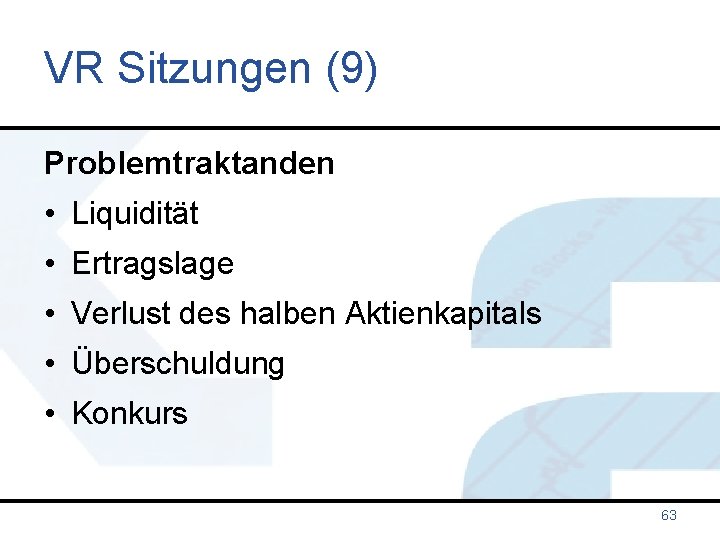 VR Sitzungen (9) Problemtraktanden • Liquidität • Ertragslage • Verlust des halben Aktienkapitals •