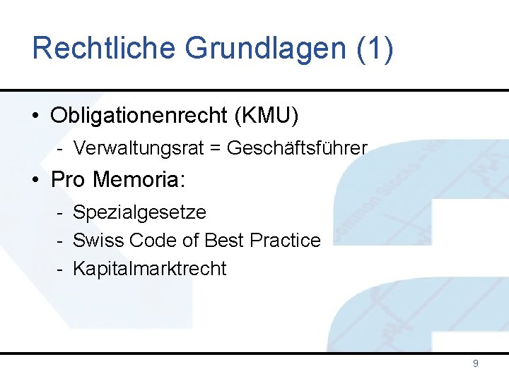 Rechtliche Grundlagen (1) • Obligationenrecht (KMU) - Verwaltungsrat = Geschäftsführer • Pro Memoria: -