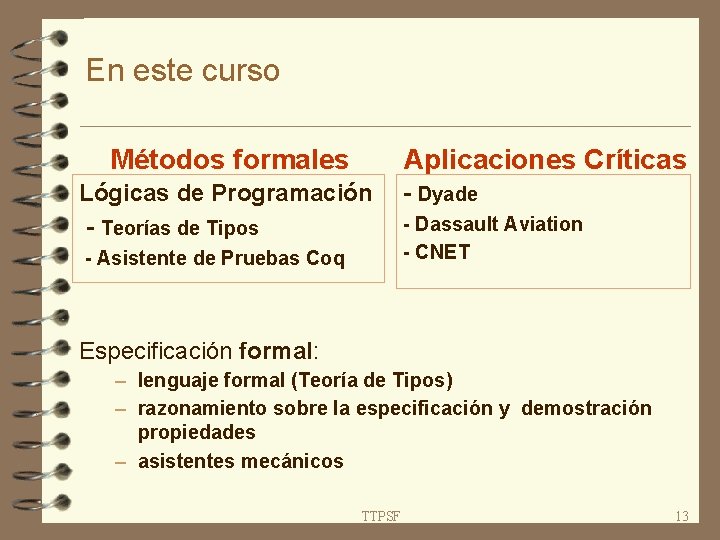 En este curso Métodos formales Aplicaciones Críticas Lógicas de Programación - Teorías de Tipos