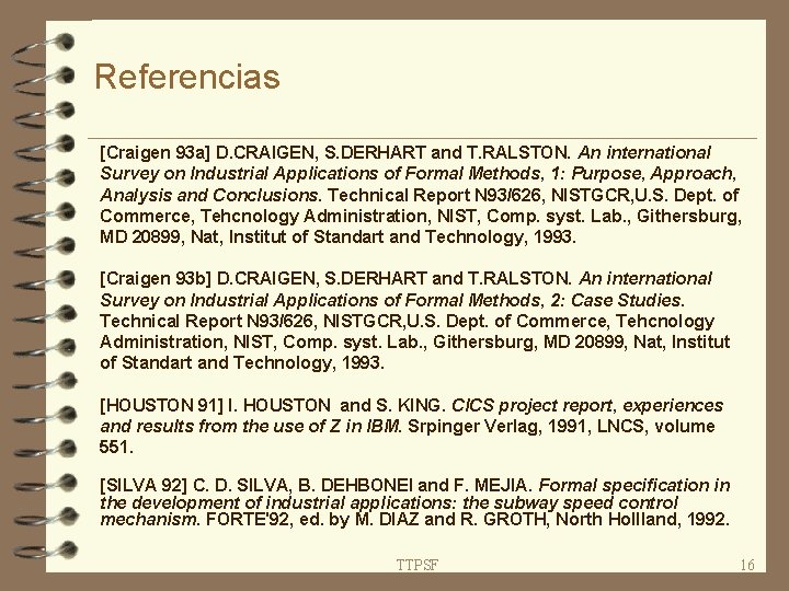 Referencias [Craigen 93 a] D. CRAIGEN, S. DERHART and T. RALSTON. An international Survey