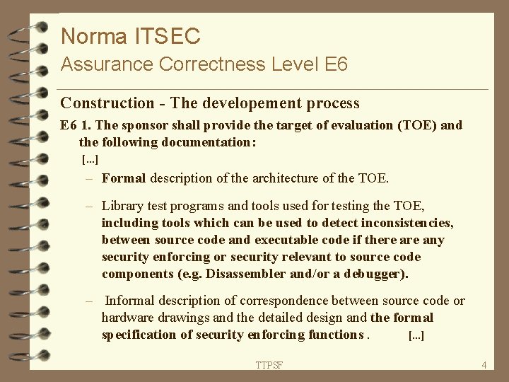 Norma ITSEC Assurance Correctness Level E 6 Construction - The developement process E 6