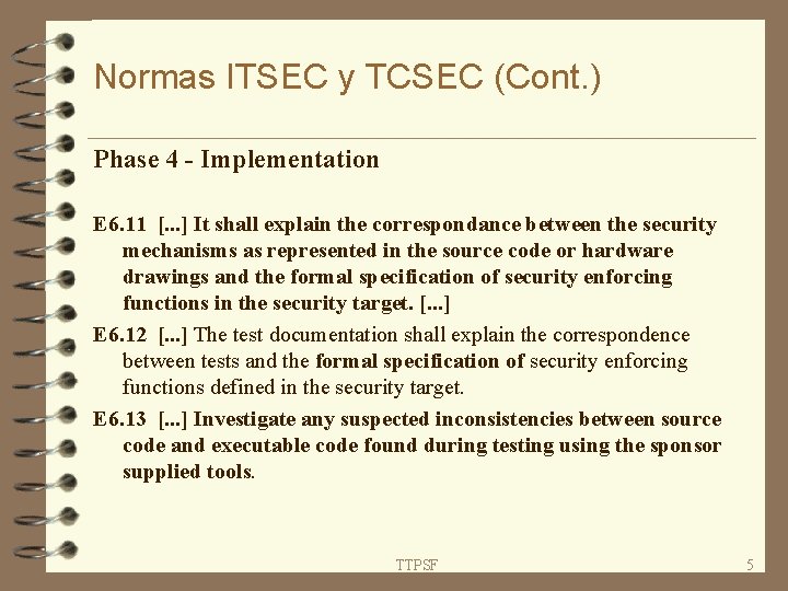 Normas ITSEC y TCSEC (Cont. ) Phase 4 - Implementation E 6. 11 [.