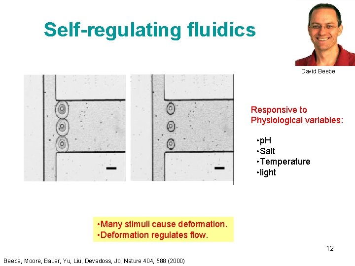 Self-regulating fluidics David Beebe Responsive to Physiological variables: • p. H • Salt •