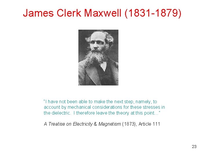 James Clerk Maxwell (1831 -1879) “I have not been able to make the next