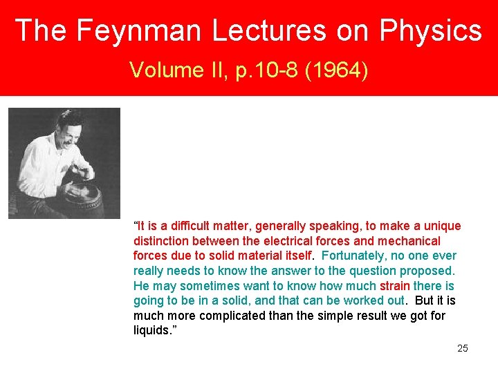 The Feynman Lectures on Physics Volume II, p. 10 -8 (1964) “It is a