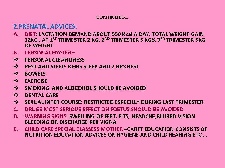 CONTINUED… 2. PRENATAL ADVICES: A. DIET: LACTATION DEMAND ABOUT 550 Kcal A DAY. TOTAL