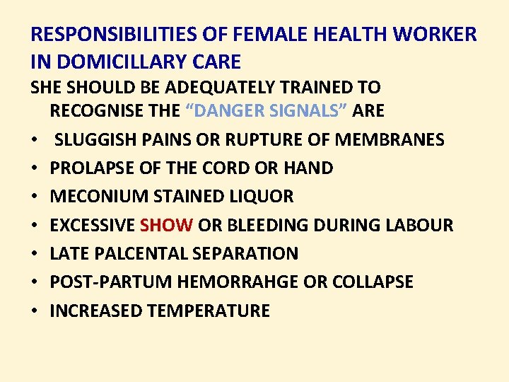 RESPONSIBILITIES OF FEMALE HEALTH WORKER IN DOMICILLARY CARE SHOULD BE ADEQUATELY TRAINED TO RECOGNISE