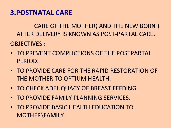 3. POSTNATAL CARE OF THE MOTHER( AND THE NEW BORN ) AFTER DELIVERY IS