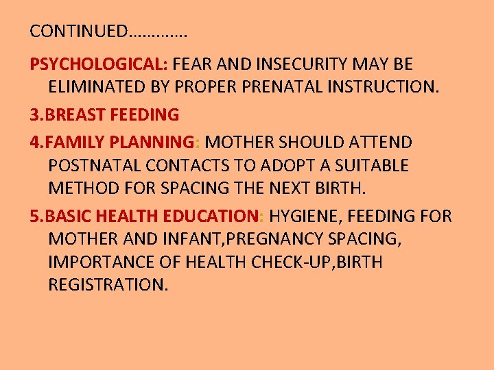 CONTINUED…………. PSYCHOLOGICAL: FEAR AND INSECURITY MAY BE ELIMINATED BY PROPER PRENATAL INSTRUCTION. 3. BREAST