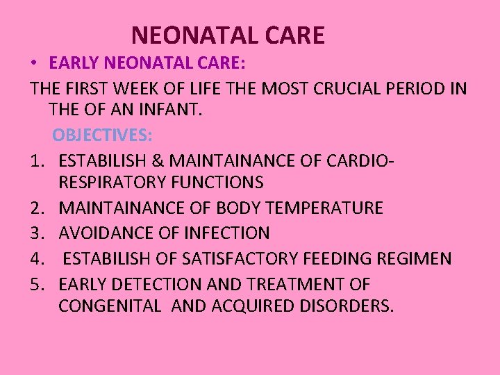 NEONATAL CARE • EARLY NEONATAL CARE: THE FIRST WEEK OF LIFE THE MOST CRUCIAL