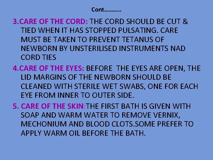 Cont………. . 3. CARE OF THE CORD: THE CORD SHOULD BE CUT & TIED