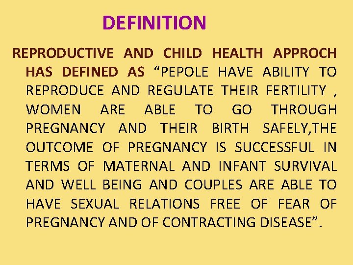 DEFINITION REPRODUCTIVE AND CHILD HEALTH APPROCH HAS DEFINED AS “PEPOLE HAVE ABILITY TO REPRODUCE