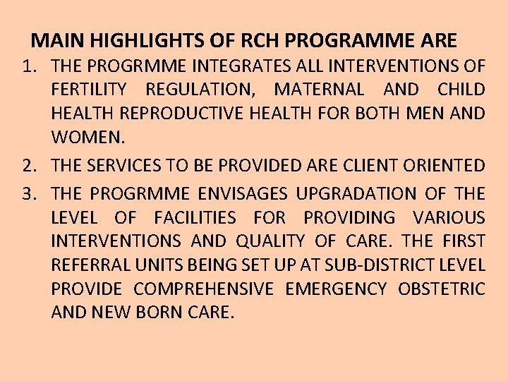 MAIN HIGHLIGHTS OF RCH PROGRAMME ARE 1. THE PROGRMME INTEGRATES ALL INTERVENTIONS OF FERTILITY