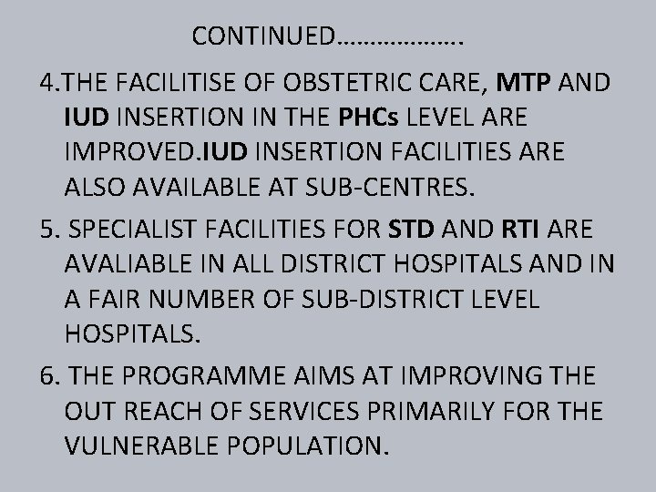 CONTINUED………………. 4. THE FACILITISE OF OBSTETRIC CARE, MTP AND IUD INSERTION IN THE PHCs