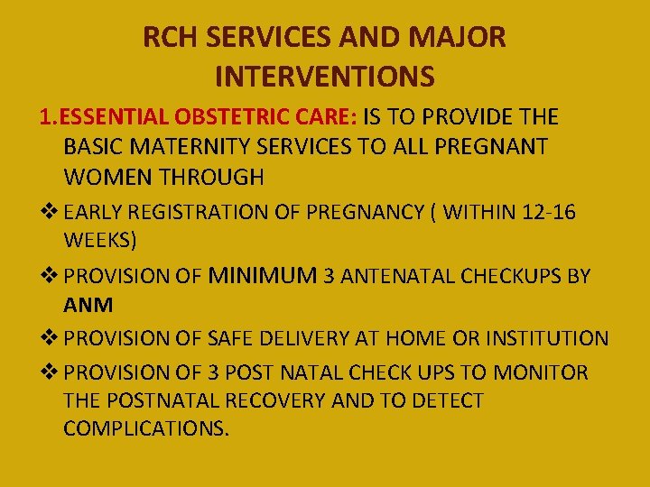 RCH SERVICES AND MAJOR INTERVENTIONS 1. ESSENTIAL OBSTETRIC CARE: IS TO PROVIDE THE BASIC