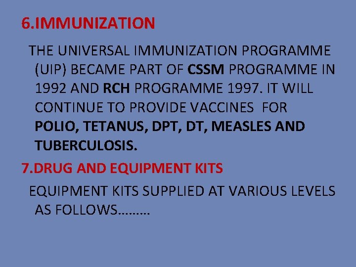 6. IMMUNIZATION THE UNIVERSAL IMMUNIZATION PROGRAMME (UIP) BECAME PART OF CSSM PROGRAMME IN 1992