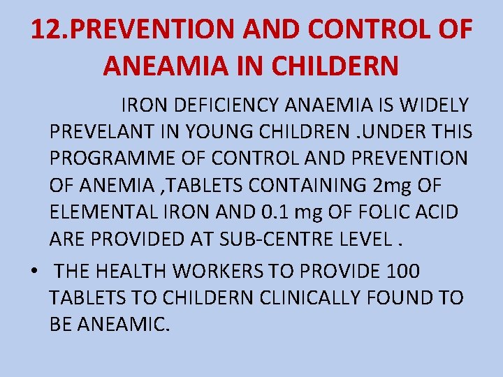 12. PREVENTION AND CONTROL OF ANEAMIA IN CHILDERN IRON DEFICIENCY ANAEMIA IS WIDELY PREVELANT