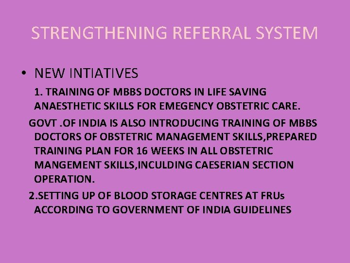 STRENGTHENING REFERRAL SYSTEM • NEW INTIATIVES 1. TRAINING OF MBBS DOCTORS IN LIFE SAVING