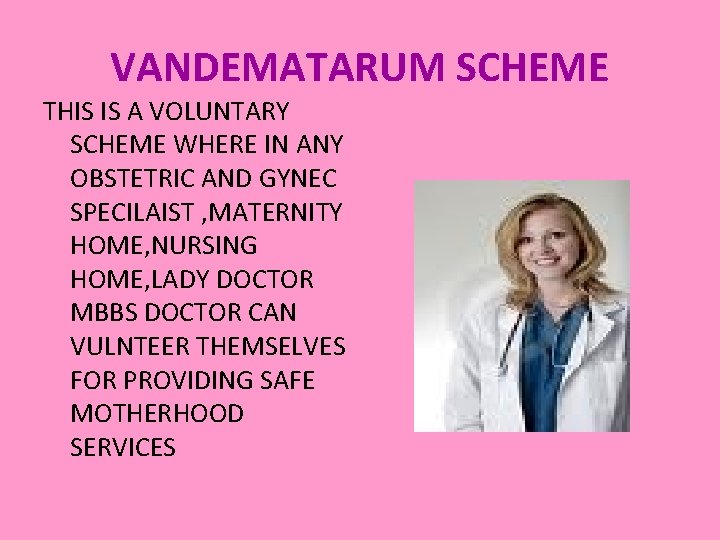 VANDEMATARUM SCHEME THIS IS A VOLUNTARY SCHEME WHERE IN ANY OBSTETRIC AND GYNEC SPECILAIST