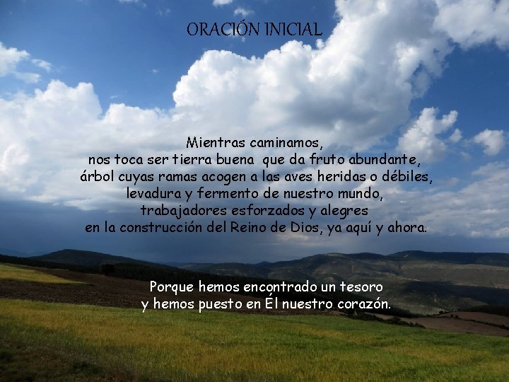 ORACIÓN INICIAL Mientras caminamos, nos toca ser tierra buena que da fruto abundante, árbol