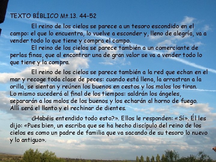 TEXTO BÍBLICO Mt. 13. 44 -52 El reino de los cielos se parece a