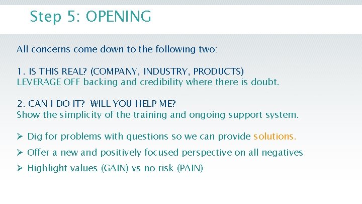 Step 5: OPENING All concerns come down to the following two: 1. IS THIS Step 5: OPENING All concerns come down to the following two: 1. IS THIS