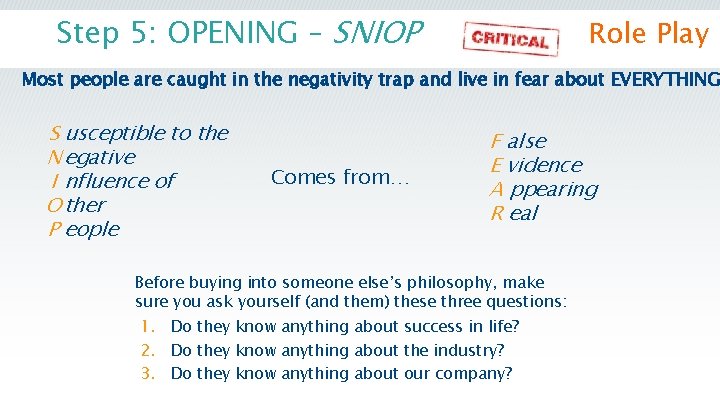 Step 5: OPENING – SNIOP Role Play Most people are caught in the negativity Step 5: OPENING – SNIOP Role Play Most people are caught in the negativity