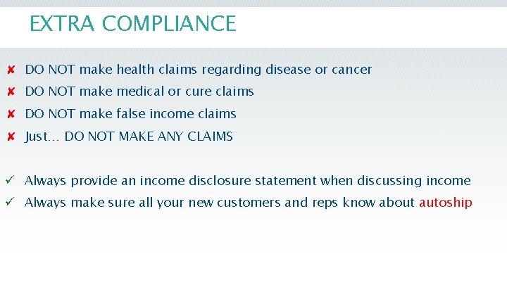 EXTRA COMPLIANCE ✘ DO NOT make health claims regarding disease or cancer ✘ DO EXTRA COMPLIANCE ✘ DO NOT make health claims regarding disease or cancer ✘ DO