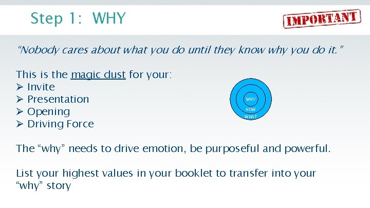 Step 1: WHY “Nobody cares about what you do until they know why you Step 1: WHY “Nobody cares about what you do until they know why you