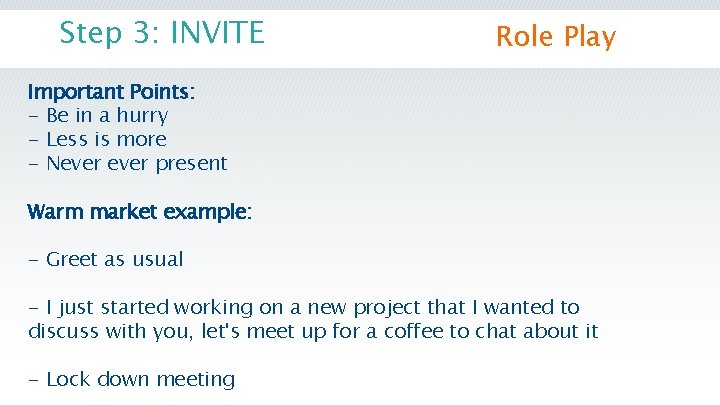 Step 3: INVITE Role Play Important Points: - Be in a hurry - Less Step 3: INVITE Role Play Important Points: - Be in a hurry - Less