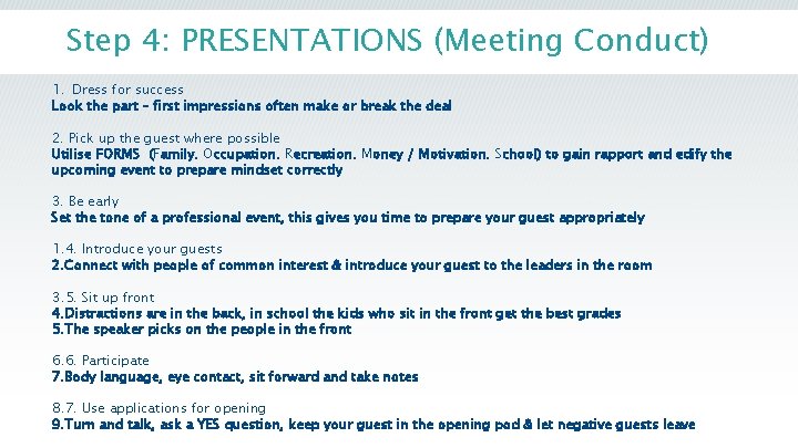 Step 4: PRESENTATIONS (Meeting Conduct) 1. Dress for success Look the part – first Step 4: PRESENTATIONS (Meeting Conduct) 1. Dress for success Look the part – first