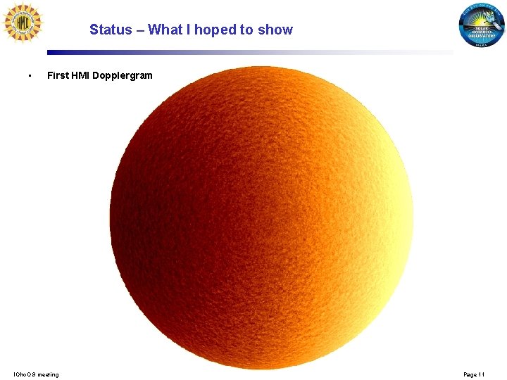 Status – What I hoped to show • First HMI Dopplergram l. Ohc. O