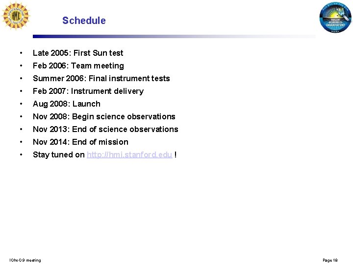 Schedule • Late 2005: First Sun test • Feb 2006: Team meeting • Summer