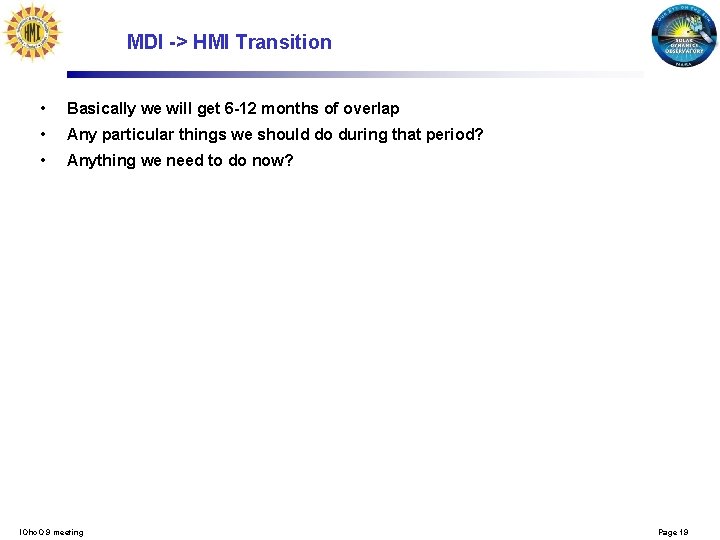 MDI -> HMI Transition • Basically we will get 6 -12 months of overlap