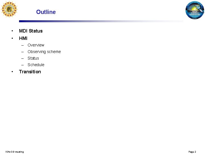 Outline • MDI Status • HMI – Overview – Observing scheme – Status –