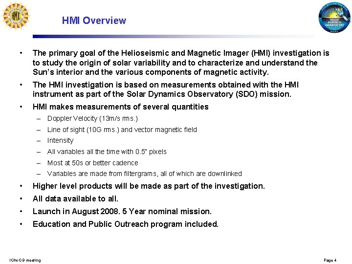 HMI Overview • The primary goal of the Helioseismic and Magnetic Imager (HMI) investigation
