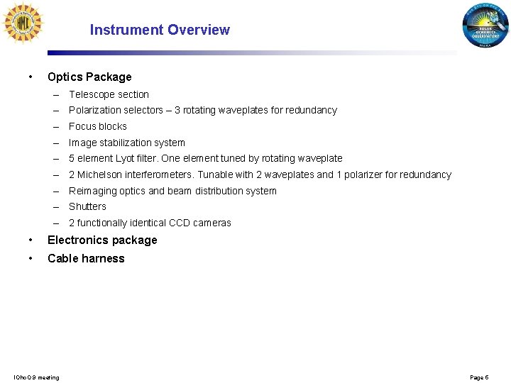 Instrument Overview • Optics Package – Telescope section – Polarization selectors – 3 rotating