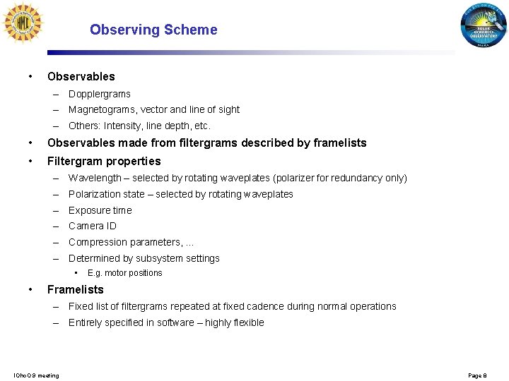 Observing Scheme • Observables – Dopplergrams – Magnetograms, vector and line of sight –